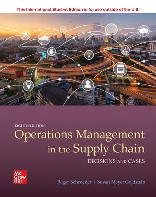 ISE OPERATIONS MANAGEMENT IN THE SUPPLY CHAIN: DECISIONS & CASES - Roger Schroeder, Susan Goldstein