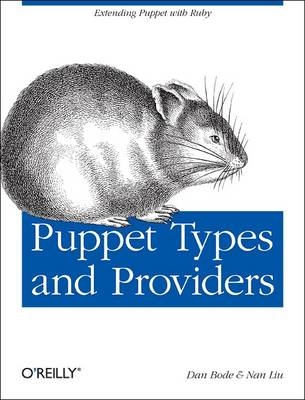 Puppet Types and Providers -  Dan Bode,  Nan Liu