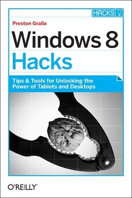 Windows 8 Hacks -  Preston Gralla