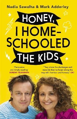 Honey, I Homeschooled the Kids - Nadia Sawalha, Mark Adderley