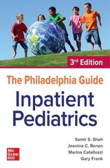 The Philadelphia Guide: Inpatient Pediatrics - Shah, Samir; Catallozzi, Marina; Frank, Gary; Ronan, Jeanine C.