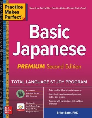 Practice Makes Perfect: Basic Japanese, Premium Second Edition - Eriko Sato