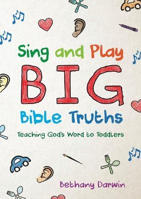 Sing and Play Big Bible Truths - Bethany Darwin