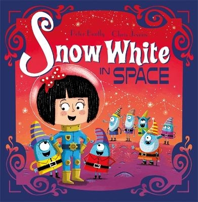 Futuristic Fairy Tales: Snow White in Space - Peter Bently