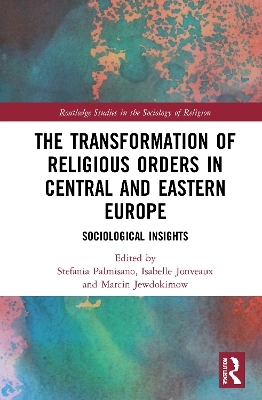 The Transformation of Religious Orders in Central and Eastern Europe - 