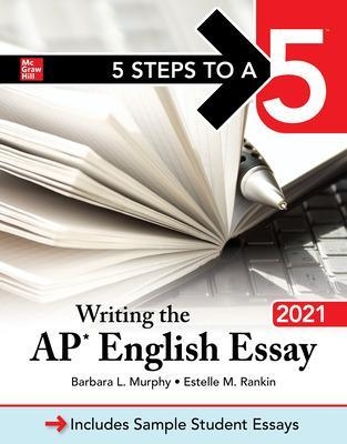 5 Steps to a 5: Writing the AP English Essay 2021 - Barbara Murphy, Estelle Rankin