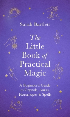 The Little Book of Practical Magic - Sarah Bartlett