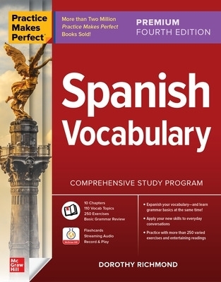 Practice Makes Perfect: Spanish Vocabulary, Premium Fourth Edition - Dorothy Richmond