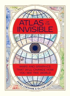 Atlas of the Invisible - James Cheshire, Oliver Uberti