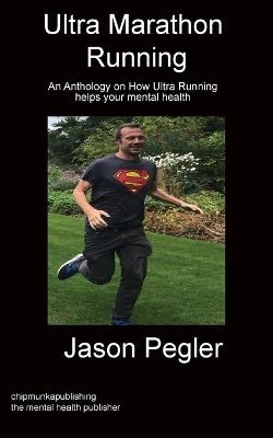 Ultra Marathon Running - Jason Pegler