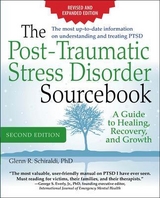 The Post-Traumatic Stress Disorder Sourcebook, Revised and Expanded Second Edition: A Guide to Healing, Recovery, and Growth - Schiraldi, Glenn