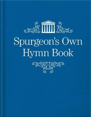 Spurgeon’s Own Hymn Book - C. H. Spurgeon