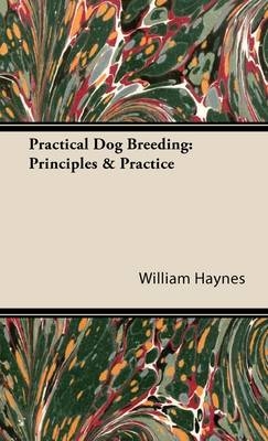 Practical Dog Breeding: Principles & Practice -  William Haynes