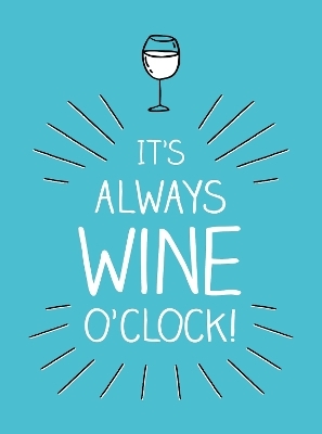 It's Always Wine O'Clock - Summersdale Publishers