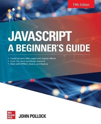 JavaScript: A Beginner's Guide, Fifth Edition - John Pollock