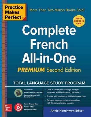 Practice Makes Perfect: Complete French All-in-One, Premium Second Edition - Annie Heminway