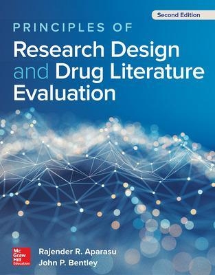 Principles of Research Design and Drug Literature Evaluation, Second Edition - Rajender R. Aparasu, John P. Bentley