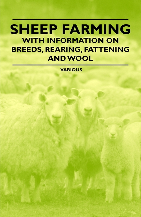 Sheep Farming - With Information on Breeds, Rearing, Fattening and Wool -  Various authors