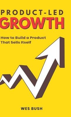 Product-Led Growth - Bush Wes