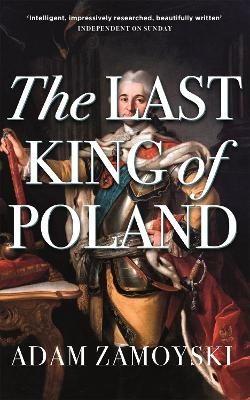 The Last King Of Poland - Adam Zamoyski