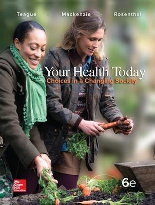 Your Health Today: Choices in a Changing Society, Loose Leaf Edition - Michael Teague, Sara MacKenzie, David Rosenthal