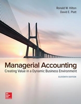 Managerial Accounting: Creating Value in a Dynamic Business Environment - Hilton, Ronald; Platt, David