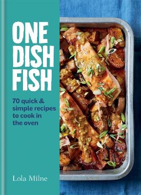 One Dish Fish - Lola Milne