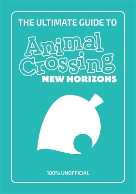 The Ultimate Guide to Animal Crossing New Horizons - Stephanie Milton