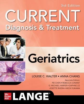 Current Diagnosis and Treatment: Geriatrics, 3/e - Louise Walter, Anna Chang