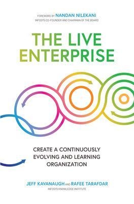 The Live Enterprise: Create a Continuously Evolving and Learning Organization - Jeff Kavanaugh, Rafee Tarafdar, Nandan Nilekani