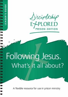 Discipleship Explored Prison Edition - Leader's Guide - Stephen James, Gillian Pegler