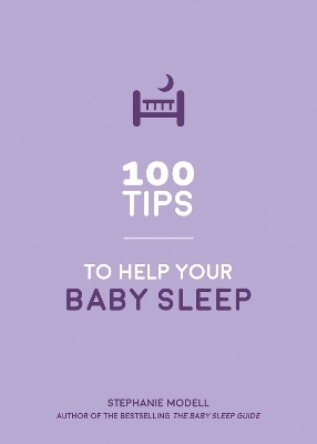 100 Tips to Help Your Baby Sleep - Stephanie Modell