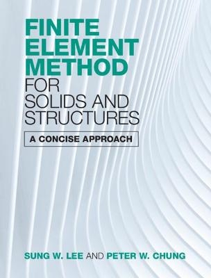 Finite Element Method for Solids and Structures - Sung W. Lee, Peter W. Chung