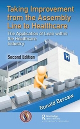 Taking Improvement from the Assembly Line to Healthcare - Bercaw, Ronald G.