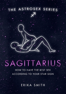 Astrosex: Sagittarius - Erika W. Smith