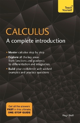 Calculus: A Complete Introduction - Hugh Neill