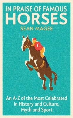 In Praise of Famous Horses - Sean Magee