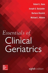 Essentials of Clinical Geriatrics, Eighth Edition - Kane, Robert; Ouslander, Joseph; Resnick, Barbara; Malone, Michael