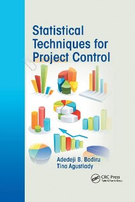 Statistical Techniques for Project Control - Adedeji B. Badiru, Tina Agustiady