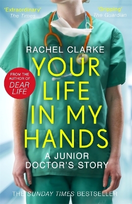 Your Life In My Hands - a Junior Doctor's Story - Rachel Clarke