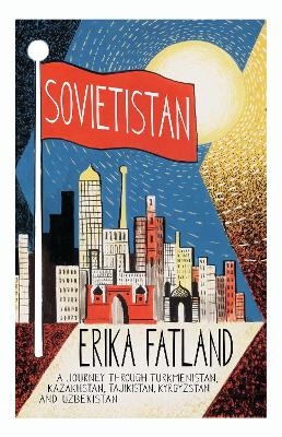 Sovietistan - Erika Fatland