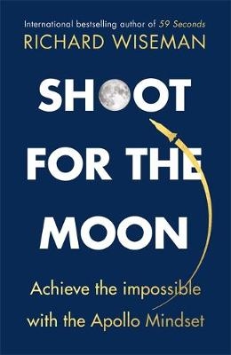 Shoot for the Moon - Richard Wiseman