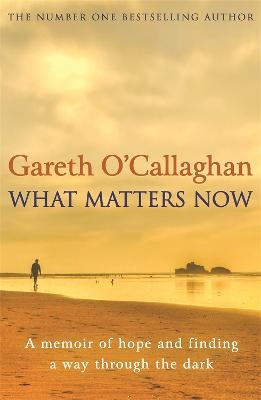 What Matters Now - Gareth O'Callaghan