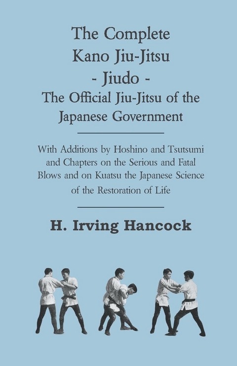 Complete Kano Jiu-Jitsu - Jiudo - The Official Jiu-Jitsu of the Japanese Government -  H. Irving Hancock