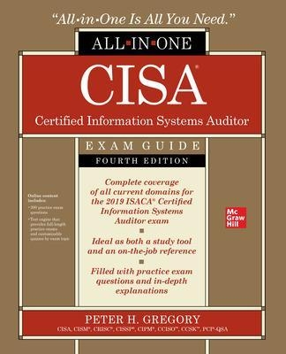 CISA Certified Information Systems Auditor All-in-One Exam Guide, Fourth Edition - Peter Gregory