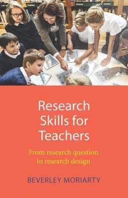 Research Skills for Teachers 1e - Beverley Moriarty