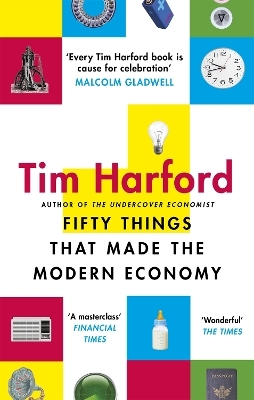 Fifty Things that Made the Modern Economy - Tim Harford