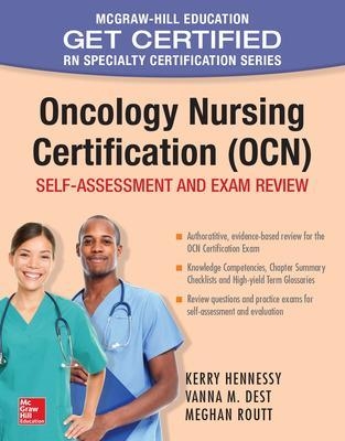 Oncology Nursing Certification (OCN): Self-Assessment and Exam Review - Kerry Hennessy, Vanna Dest, Meghan Routt