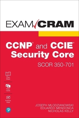 CCNP and CCIE Security Core SCOR 350-701 Exam Cram - Joseph Mlodzianowski, Eddie Mendonca, Nick Kelly