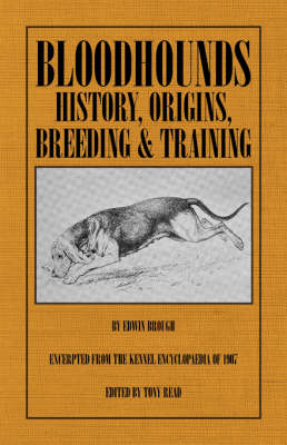 Bloodhounds: History - Origins - Breeding - Training -  Edwin Brough,  Tony Read